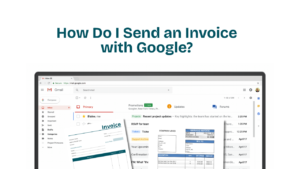 How Do I Send an Invoice with Google